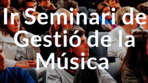 Primer Seminari De Gestió De La Música (3) Primer Seminari De Gestió De La Música (3)