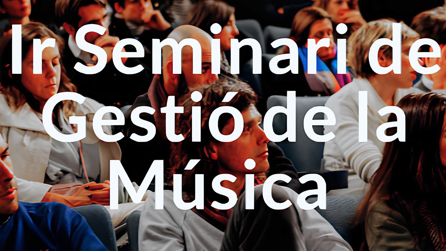 Primer Seminari De Gestió De La Música (3) Primer Seminari De Gestió De La Música (3)